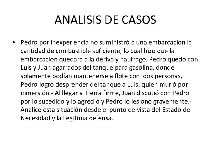 ANALISIS DE CASOS • Pedro por inexperiencia no suministró a una embarcación la cantidad