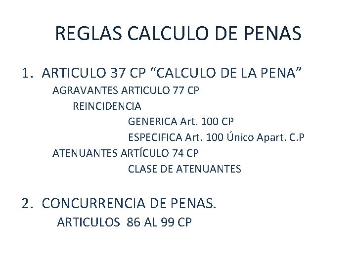 REGLAS CALCULO DE PENAS 1. ARTICULO 37 CP “CALCULO DE LA PENA” AGRAVANTES ARTICULO