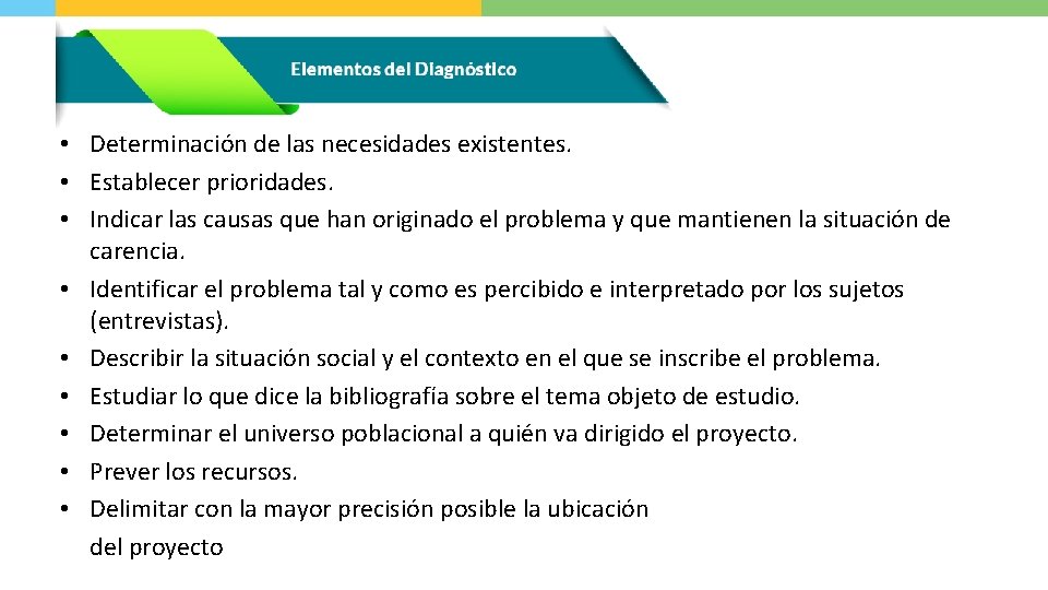  • Determinación de las necesidades existentes. • Establecer prioridades. • Indicar las causas