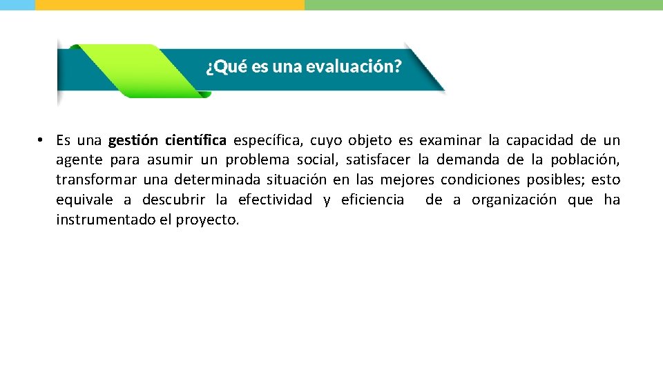  • Es una gestión científica específica, cuyo objeto es examinar la capacidad de