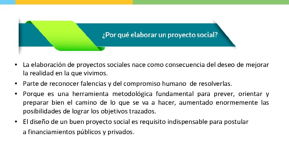  • La elaboración de proyectos sociales nace como consecuencia del deseo de mejorar