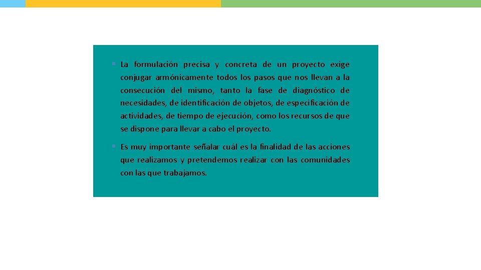 § La formulación precisa y concreta de un proyecto exige conjugar armónicamente todos los