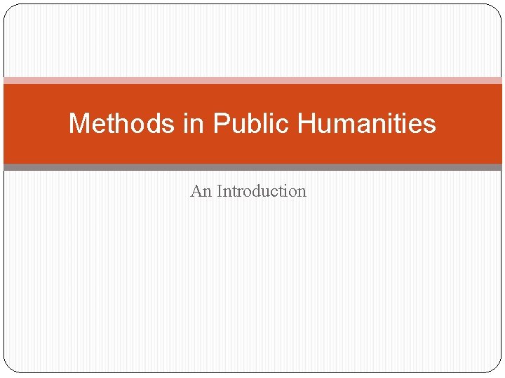 Methods in Public Humanities An Introduction 