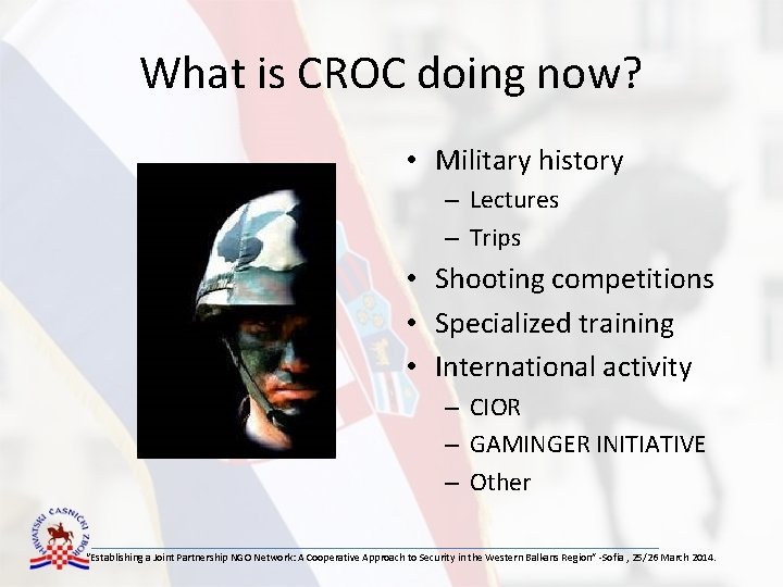 What is CROC doing now? • Military history – Lectures – Trips • Shooting