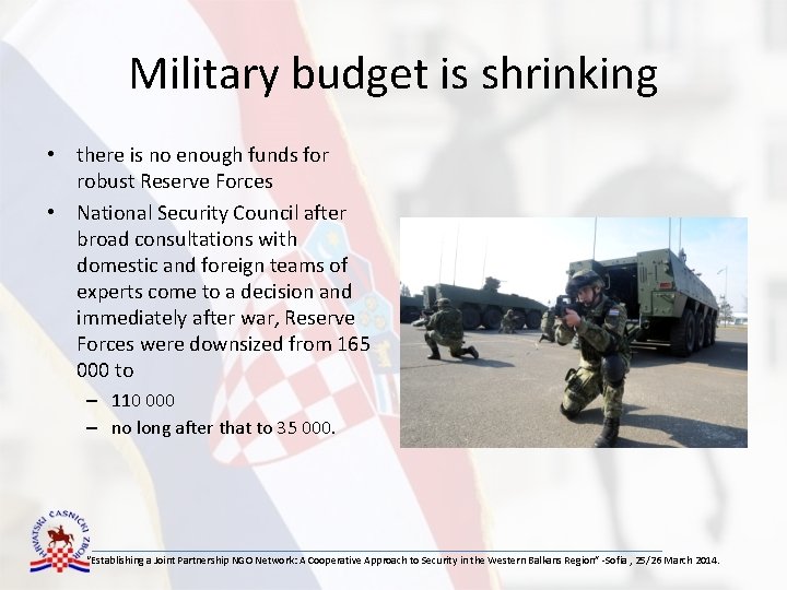 Military budget is shrinking • there is no enough funds for robust Reserve Forces