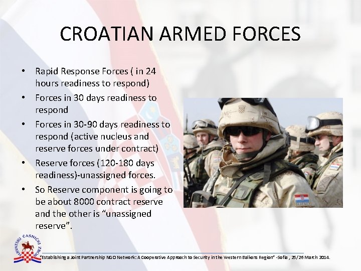 CROATIAN ARMED FORCES • Rapid Response Forces ( in 24 hours readiness to respond)