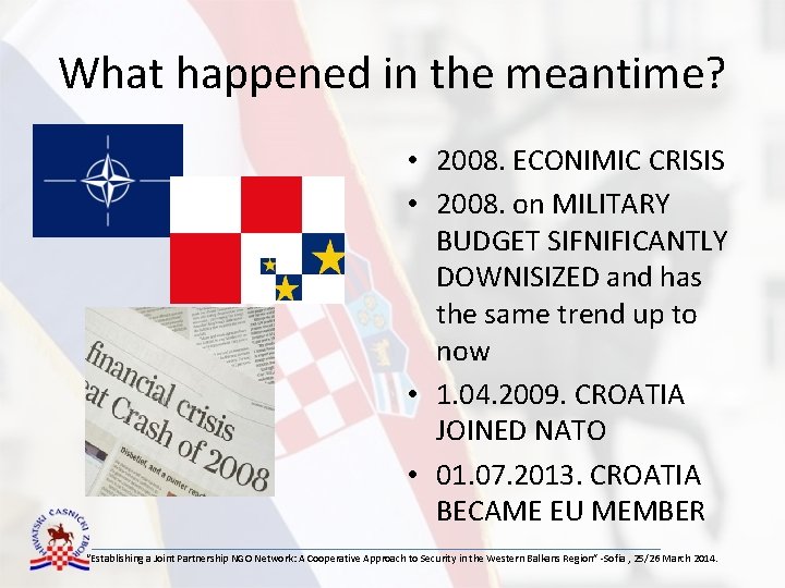 What happened in the meantime? • 2008. ECONIMIC CRISIS • 2008. on MILITARY BUDGET