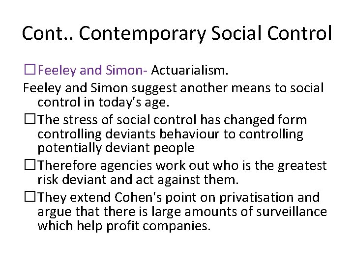 Cont. . Contemporary Social Control �Feeley and Simon- Actuarialism. Feeley and Simon suggest another