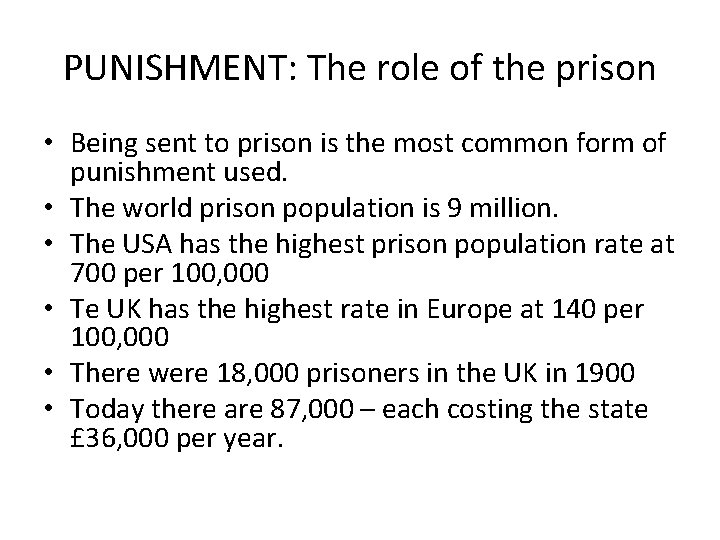 PUNISHMENT: The role of the prison • Being sent to prison is the most