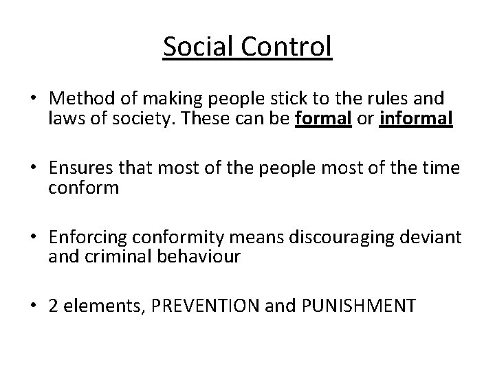 Social Control • Method of making people stick to the rules and laws of