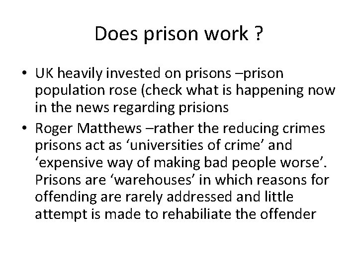 Does prison work ? • UK heavily invested on prisons –prison population rose (check