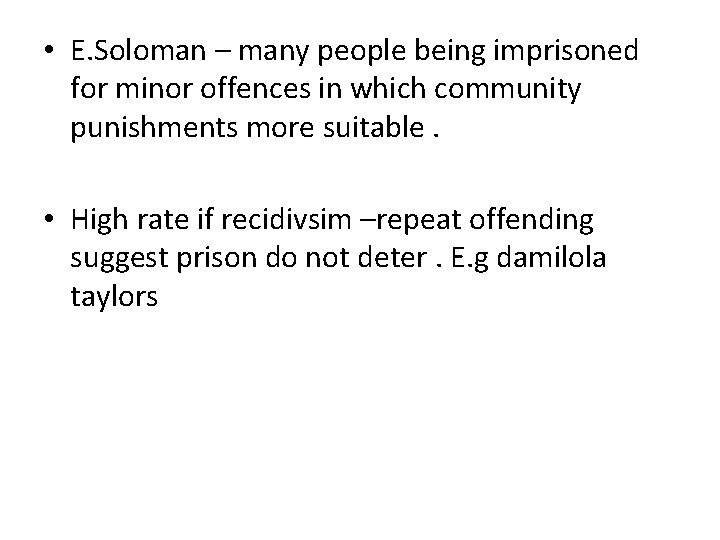  • E. Soloman – many people being imprisoned for minor offences in which