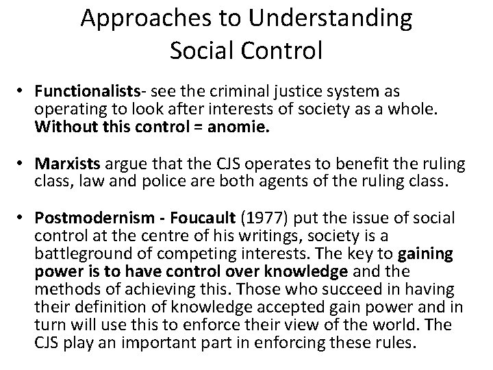 Approaches to Understanding Social Control • Functionalists- see the criminal justice system as operating