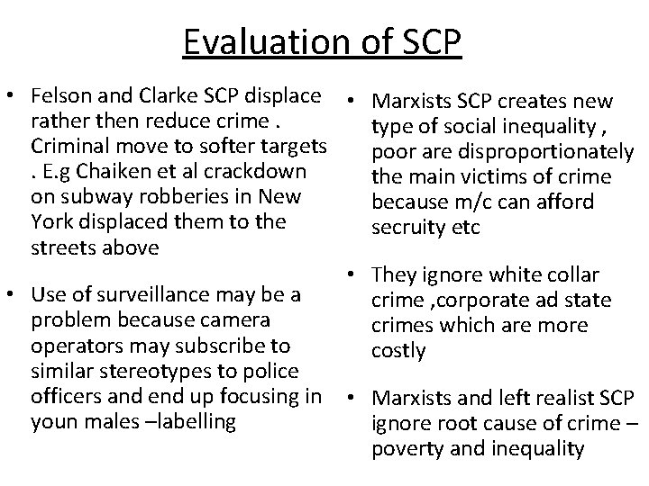 Evaluation of SCP • Felson and Clarke SCP displace • Marxists SCP creates new