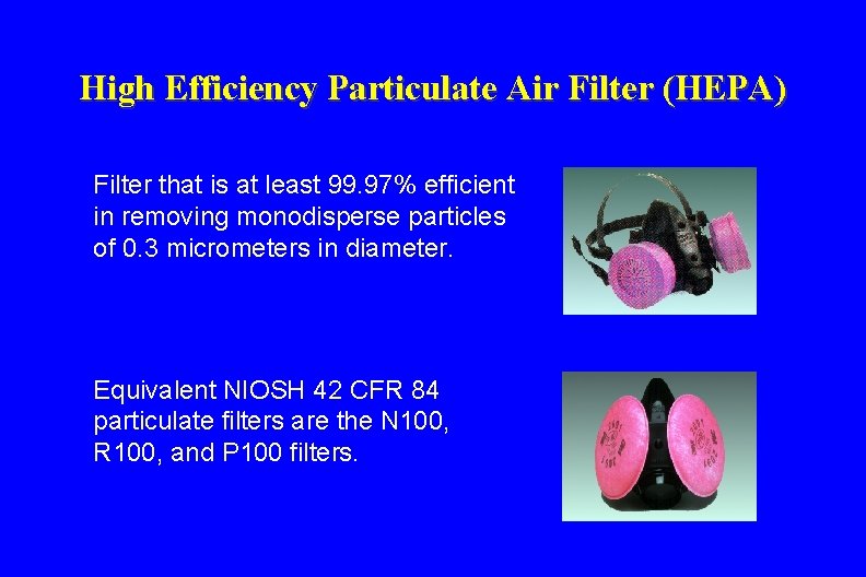 High Efficiency Particulate Air Filter (HEPA) Filter that is at least 99. 97% efficient