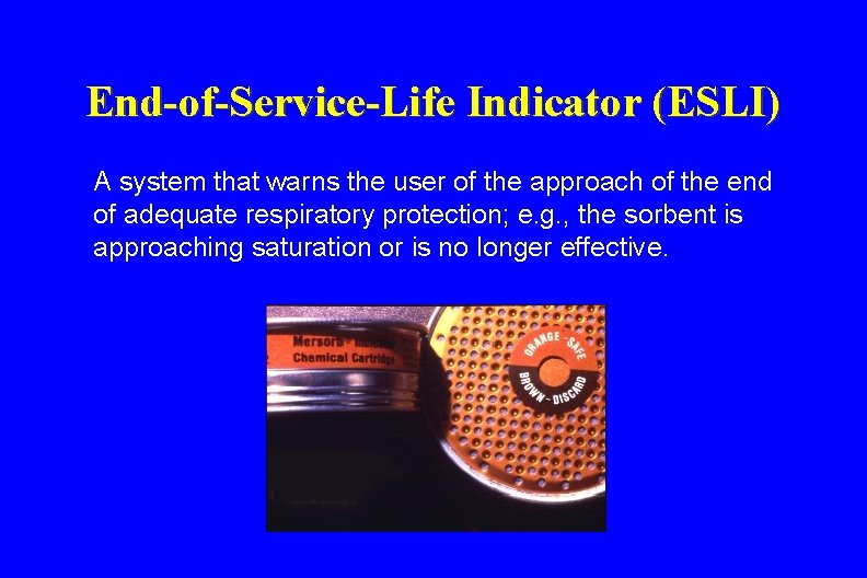 End-of-Service-Life Indicator (ESLI) A system that warns the user of the approach of the