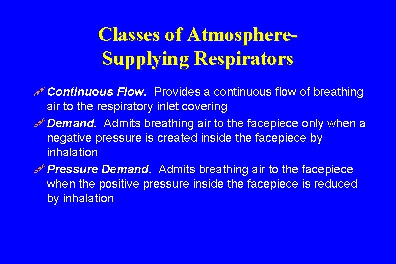 Classes of Atmosphere. Supplying Respirators ! Continuous Flow. Provides a continuous flow of breathing