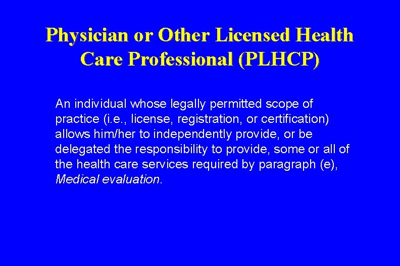 Physician or Other Licensed Health Care Professional (PLHCP) An individual whose legally permitted scope