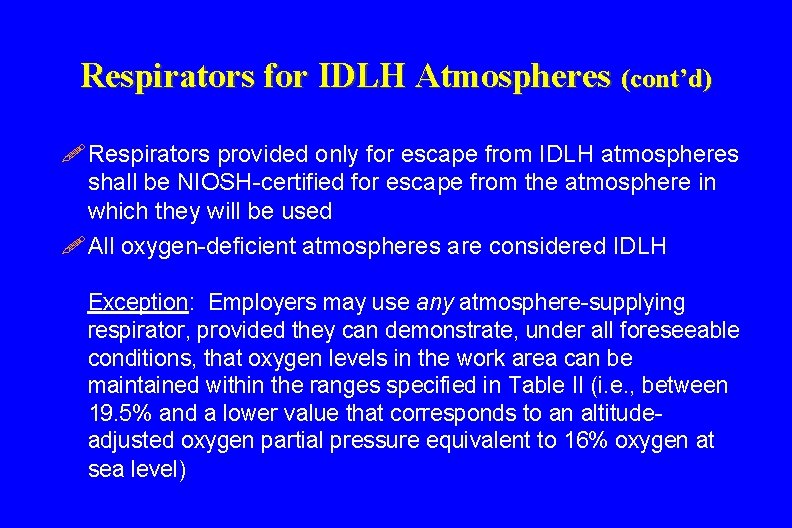 Respirators for IDLH Atmospheres (cont’d) ! Respirators provided only for escape from IDLH atmospheres