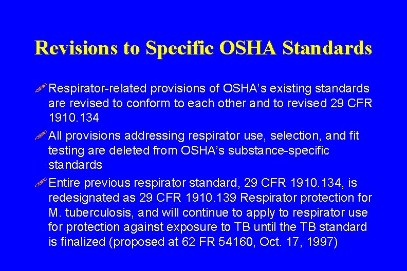 Revisions to Specific OSHA Standards ! Respirator-related provisions of OSHA’s existing standards are revised