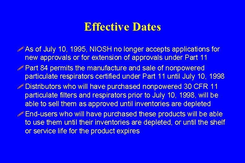 Effective Dates ! As of July 10, 1995, NIOSH no longer accepts applications for