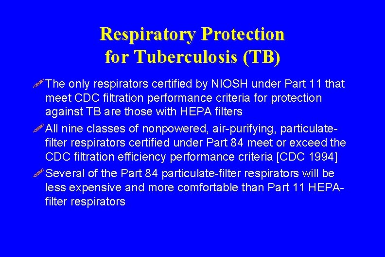 Respiratory Protection for Tuberculosis (TB) ! The only respirators certified by NIOSH under Part