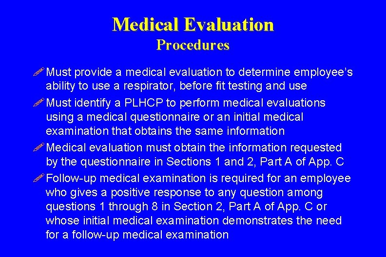 Medical Evaluation Procedures ! Must provide a medical evaluation to determine employee’s ability to