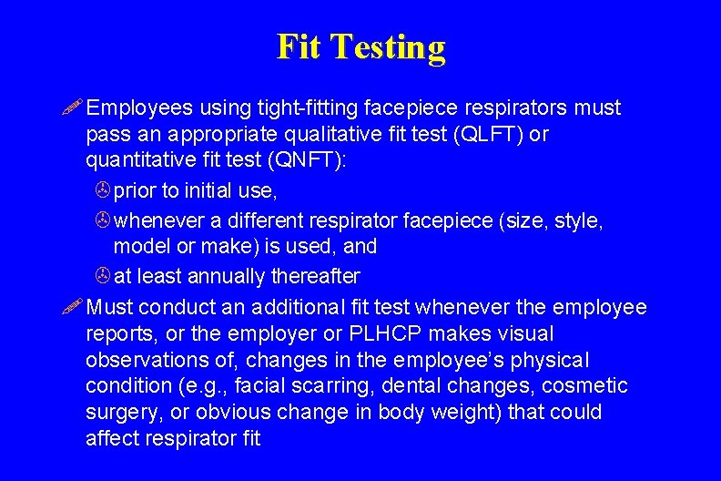 Fit Testing ! Employees using tight-fitting facepiece respirators must pass an appropriate qualitative fit