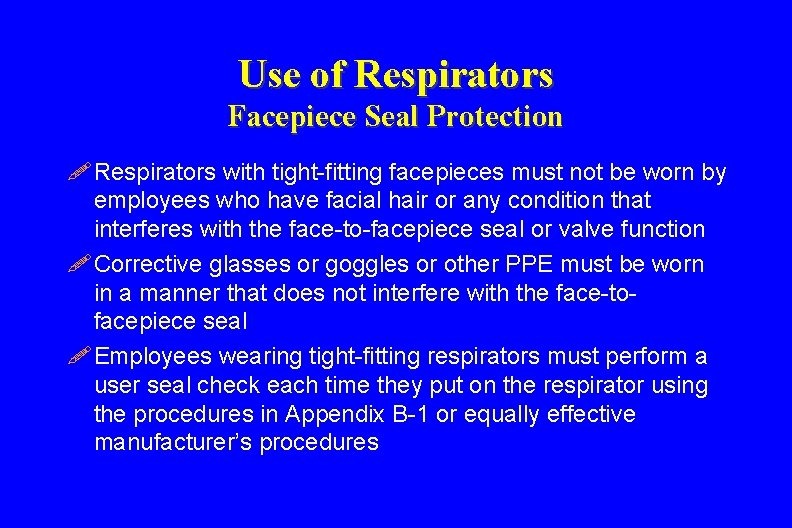 Use of Respirators Facepiece Seal Protection ! Respirators with tight-fitting facepieces must not be