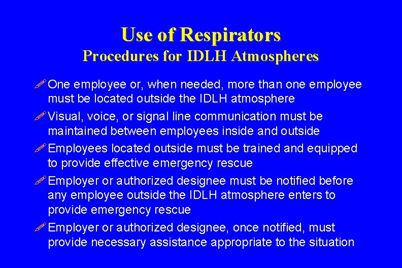 Use of Respirators Procedures for IDLH Atmospheres ! One employee or, when needed, more