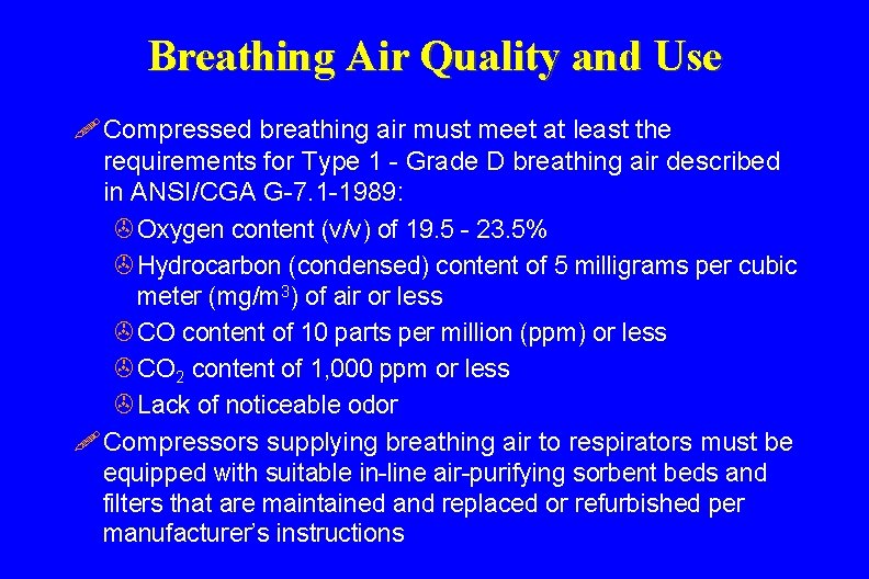 Breathing Air Quality and Use ! Compressed breathing air must meet at least the