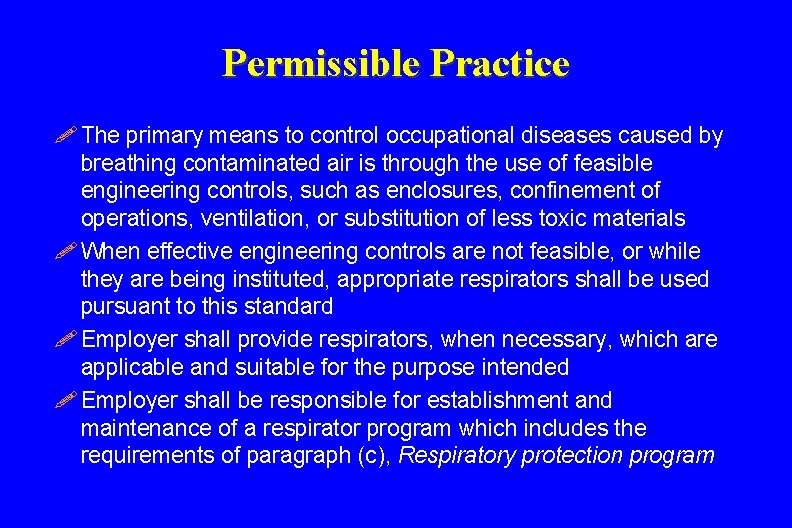 Permissible Practice ! The primary means to control occupational diseases caused by breathing contaminated