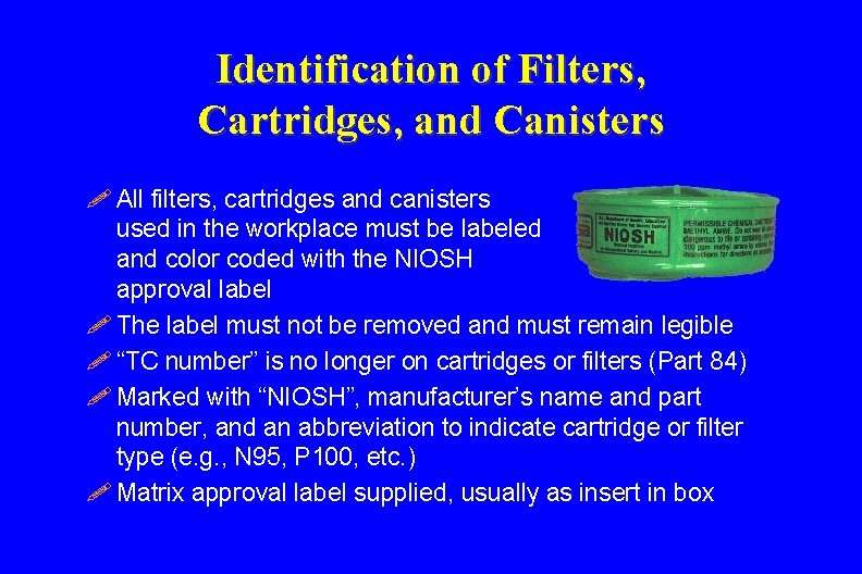 Identification of Filters, Cartridges, and Canisters ! All filters, cartridges and canisters used in