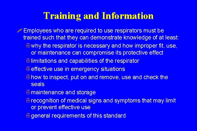 Training and Information ! Employees who are required to use respirators must be trained