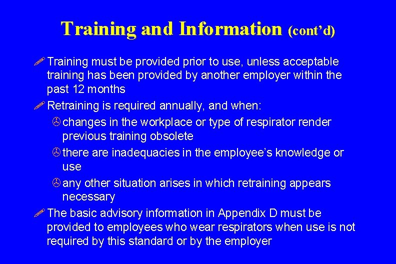 Training and Information (cont’d) ! Training must be provided prior to use, unless acceptable