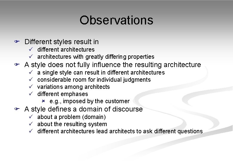 Observations F Different styles result in ü different architectures ü architectures with greatly differing