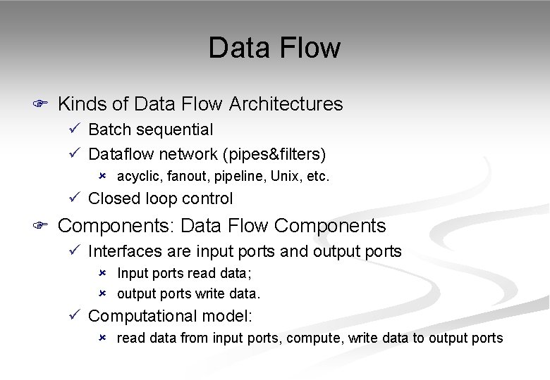 Data Flow F Kinds of Data Flow Architectures ü Batch sequential ü Dataflow network