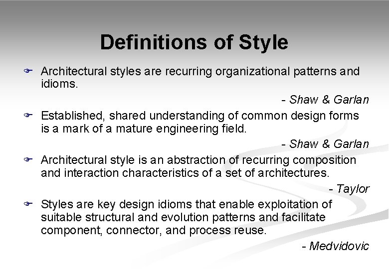 Definitions of Style F Architectural styles are recurring organizational patterns and idioms. - Shaw