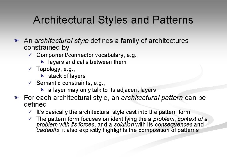 Architectural Styles and Patterns F An architectural style defines a family of architectures constrained