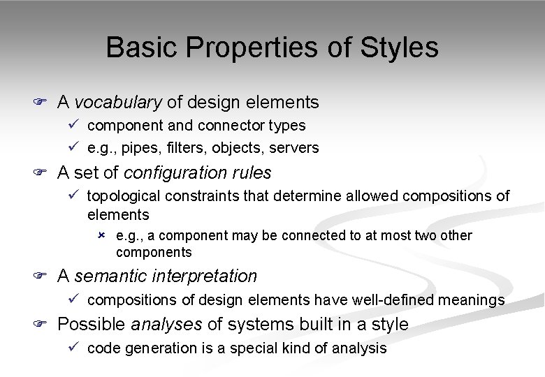 Basic Properties of Styles F A vocabulary of design elements ü component and connector