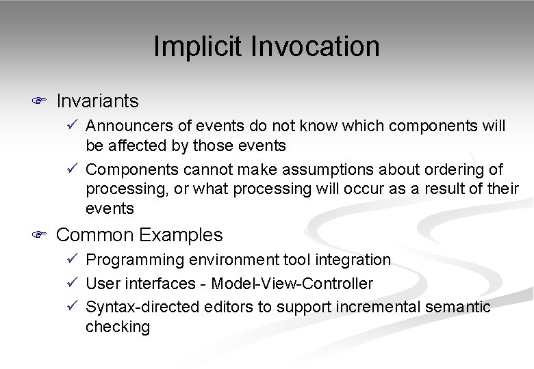 Implicit Invocation F Invariants ü Announcers of events do not know which components will