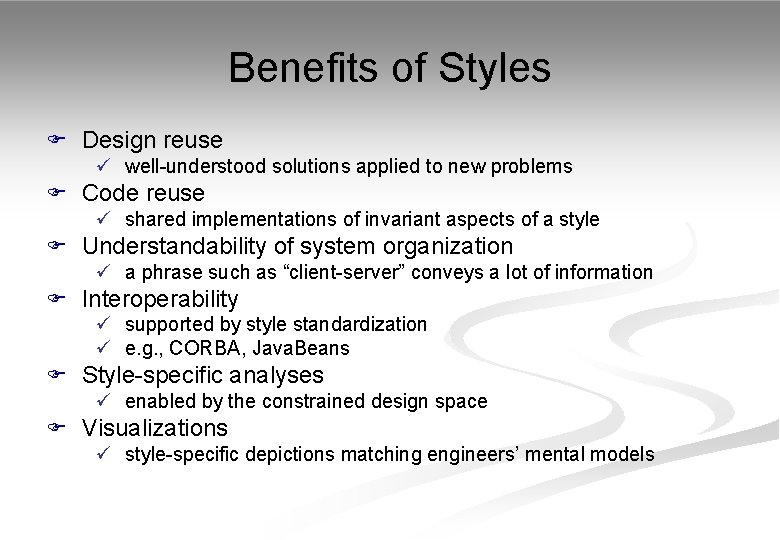 Benefits of Styles F Design reuse ü well-understood solutions applied to new problems F