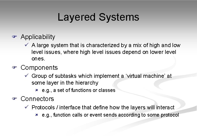 Layered Systems F Applicability ü A large system that is characterized by a mix