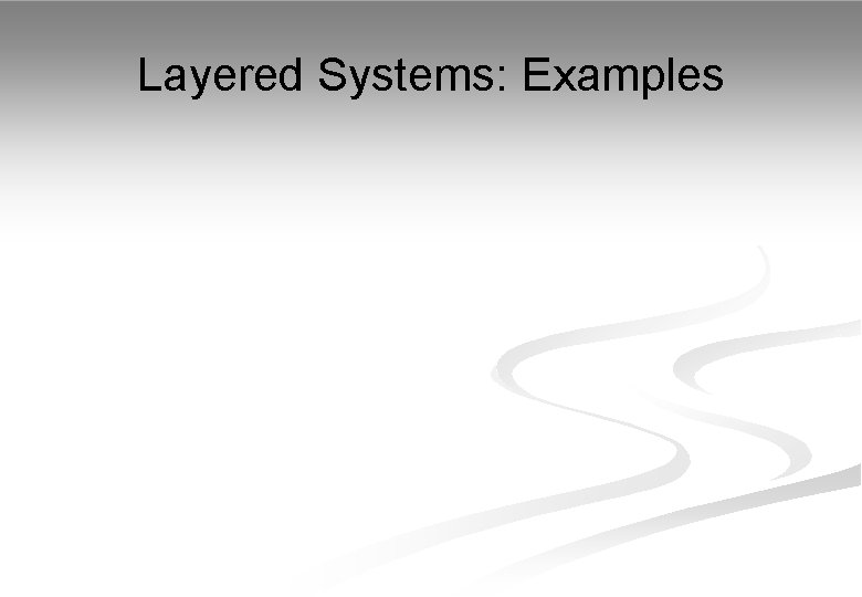 Layered Systems: Examples 