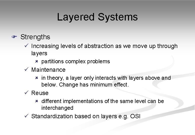 Layered Systems F Strengths ü Increasing levels of abstraction as we move up through