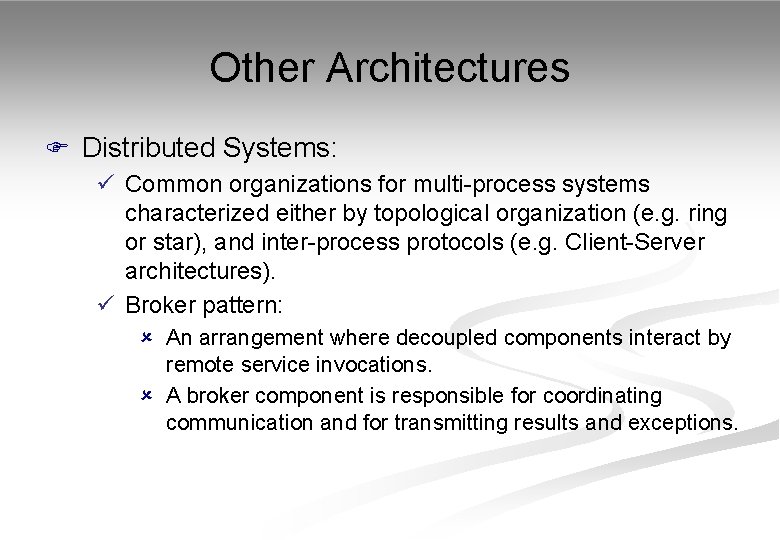 Other Architectures F Distributed Systems: ü Common organizations for multi-process systems characterized either by