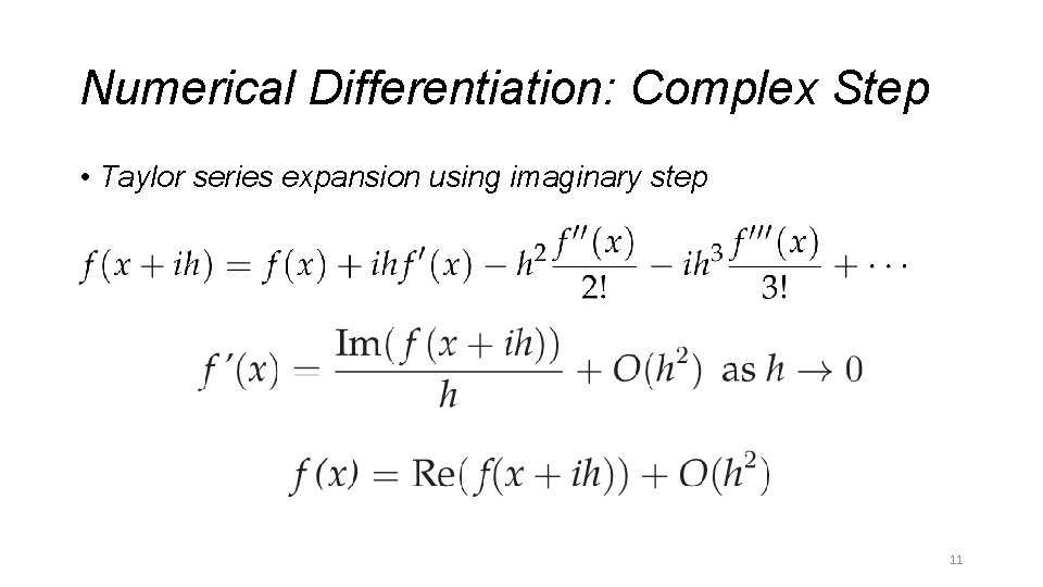 Numerical Differentiation: Complex Step • Taylor series expansion using imaginary step 11 