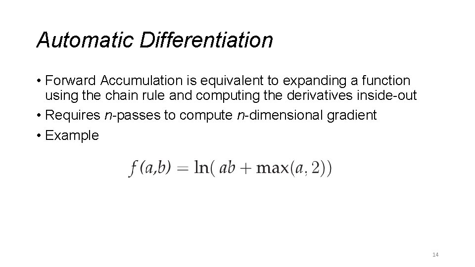 Automatic Differentiation • Forward Accumulation is equivalent to expanding a function using the chain