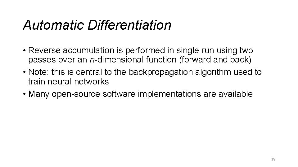 Automatic Differentiation • Reverse accumulation is performed in single run using two passes over