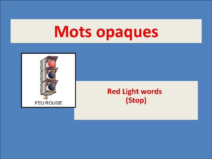 Mots opaques Red Light words (Stop) 